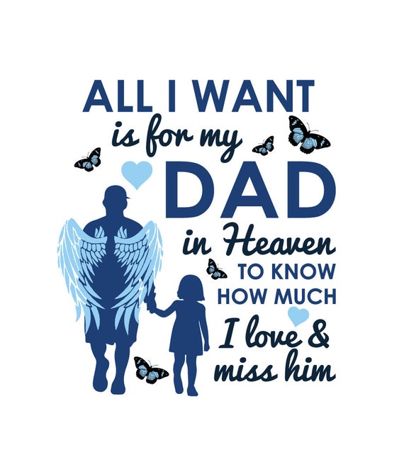All I Want Is For My Dad In Heaven All I Want Is For My Dad In Heaven