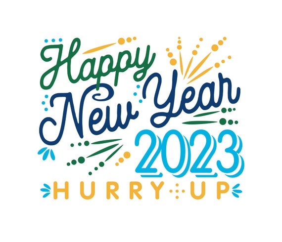 SVG CLIPART Happy New Year Hurry up 2023 DYI New Years Sign - Etsy India