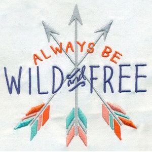 EMBROIDERY 10&quot;W Large Always Be Wild and Free with Arrows | Instant Digital Download