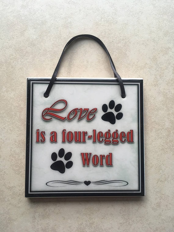 Dog Lover Gift Dog Gift Idea Dogs Sign Love Four Legged