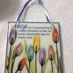 Quote Sign &quot;Life is not measured by the number of breaths we take&quot;  Beautiful ceramic tile decor plaque flowers tulips