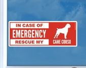 In Case of Emergency Rescue My Cane Corso Die Cut Vinyl Sticker dog safety - 635