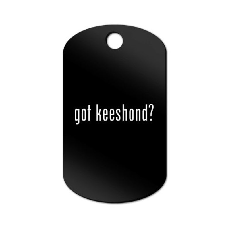 MDT-889 Got Keeshond Engraved GI Tag Key Chain Dog Tag #2 kees