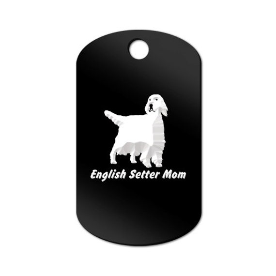 English Setter Mom Engraved GI Tag Key Chain Dog Tag V2 Etsy
