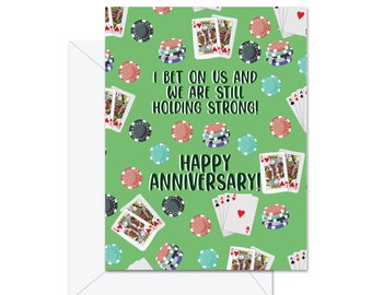 I Bet On Us And We Are Still Holding Strong! Happy Anniversary! - Greeting Card