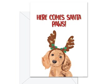 Here Comes Santa Paws- Greeting Card