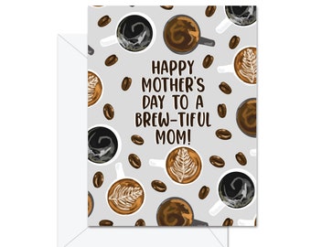 Happy Mother's Day To A Brew-tiful Mom! - Greeting Card
