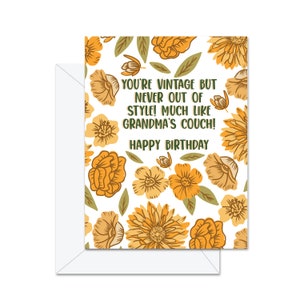 Vous êtes vintage mais jamais démodé ! Un peu comme le canapé de grand-mère ! Joyeux anniversaire !