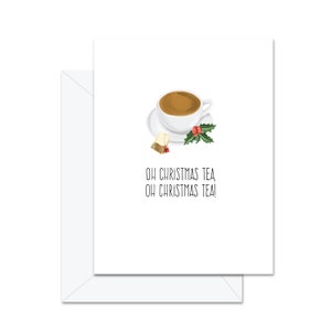 Oh Christmas Tea Oh Christmas Tea - Greeting Card