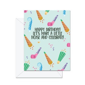 Joyeux anniversaire ! Faisons un peu de bruit et célébrons ! - Carte de voeux