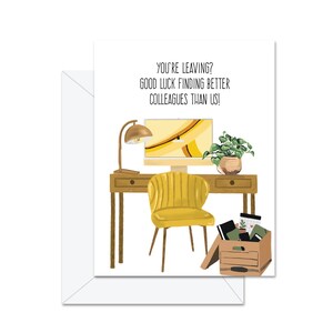 Vous partez ? Bonne chance pour trouver de meilleurs collègues que nous ! - Carte de voeux