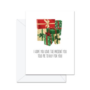 J'espère que vous aimerez le cadeau que vous m'avez demandé de vous acheter ! - Carte de voeux