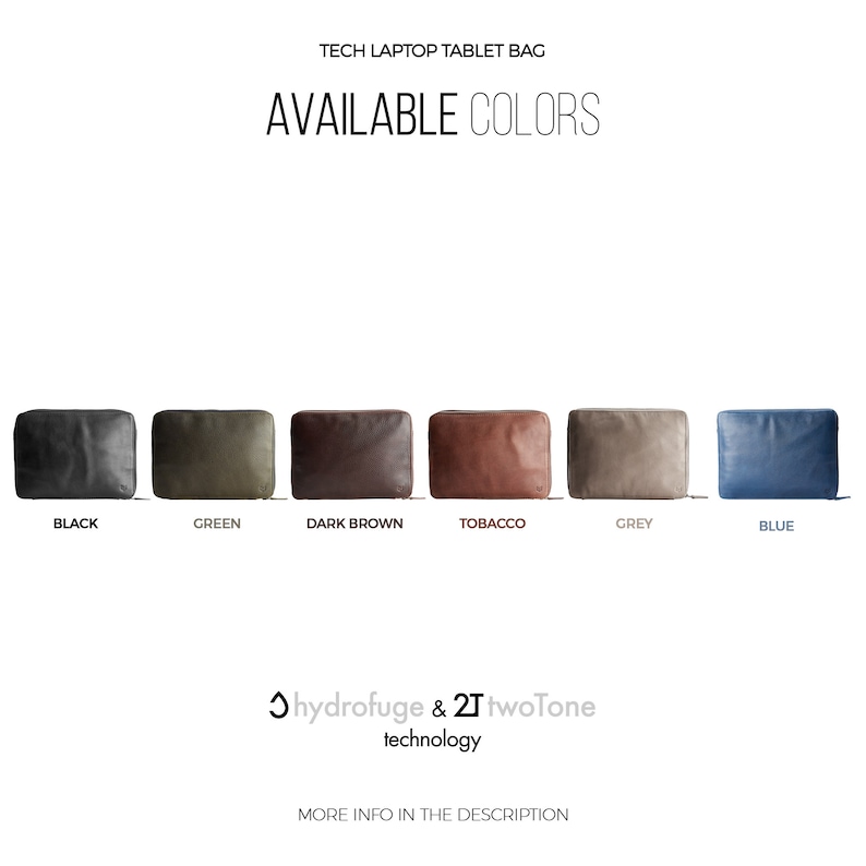May include: A row of six laptop tablet bags in different colors: black, green, dark brown, tobacco, grey, and blue. The text "TECH LAPTOP TABLET BAG" and "AVAILABLE COLORS" is above the bags. The text "hydrofuge & 2T twoTone technology" is below the bags. The text "MORE INFO IN THE DESCRIPTION" is below the text about the technology.