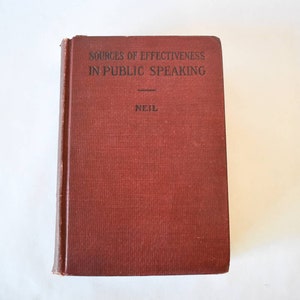 Sources of Effectiveness in Public Speaking C. Edmund Neil 1920 Vintage Book
