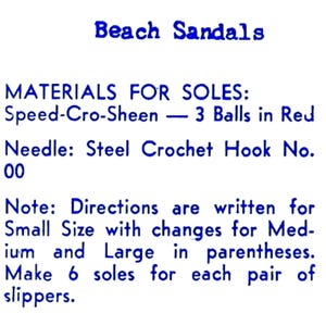 May include: Text image with instructions for making beach sandals. The materials needed are Speed-Cro-Sheen yarn (3 balls in red) and a steel crochet hook, size 00. Directions are for small size, with changes for medium and large sizes.