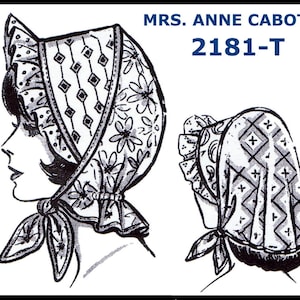 May include: A black and white line drawing of a vintage style bonnet with a ruffled edge. The bonnet is shown in two views, one with a woman wearing it and the other with the bonnet alone. The text "MRS. ANNE CABOT 2181-T" is printed above the image.