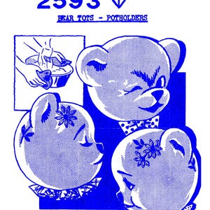 May include: Blue and white illustration of bear-shaped potholders. The image includes three bear faces with floral and bow tie accents. Text at the top reads "2593" and "BEAR TOTS - POTHOLDERS". A small illustration shows hands washing a potholder.