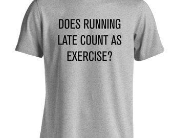 Does running late count as exercise? t-shirt funny joke lazy couch potato anti exercise sarcastic gym workout fitness 839