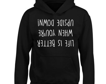 life is better when your upside down, hoodie / sweater handstand funny joke gymnast gymnastics flip turn hipster gift 5886