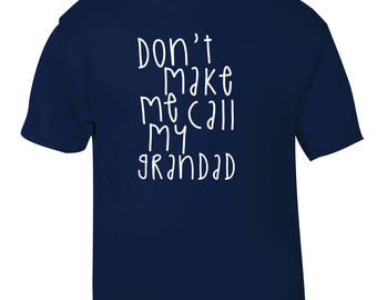 No me hagas llamar a mi abuelo, camiseta para bebé/niño pequeño, divertida broma, personalizada, gratis, 3557