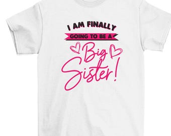 Finally Going to Be a Big Sister Shirt | Kids Pregnancy Announcement | New Baby Reveal | Sibling Gift 7464