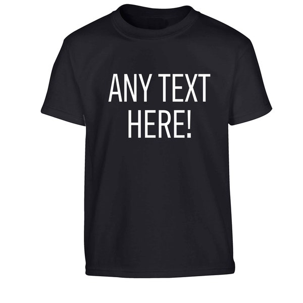 Any text here, child's t-shirt, personalised individual custom tee unique gift own slogan any occasion Halloween birthday Christmas 32