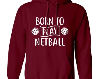 born to play netball, hoodie / sweatshirt sport game netball player netball shoes basket shoot score goal gym competitive  5414