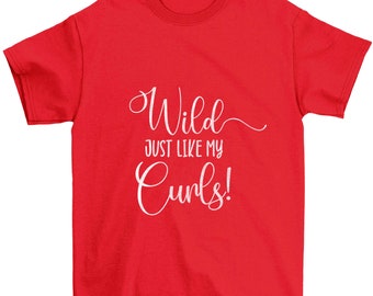 Wild just like my curls, child's t-shirt curly hair style sassy funny wild child carefree spirited ferrel sarcastic joke hipster 7206