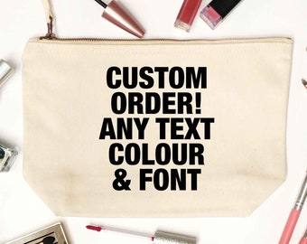 Custom order any text in any font makeup / wash bag ideal for birthdays and weddings or add your own logo / branding unique gift