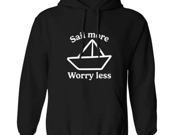 Sail More Worry Less Hoodie | Sailing Sweatshirt | Boat Lover Gift | Nautical Sailor | Yacht Life | Coastal Living | Ocean Lover 7461