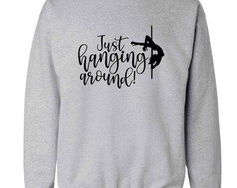 Just hanging around, hoodie / sweatshirt pole dancing dancer fitness class workout gym funny hipster gift 6498