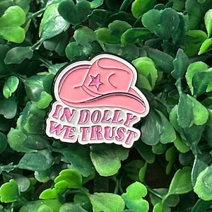 In Dolly We Trust - Pink Cowgirl Hat - Enamel Lapel Pin - Motivational Pin - Dolly Parton - Inspired - 9 to 5 - Jolene - Country Music Fan