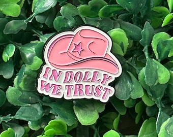 In Dolly We Trust - Pink Cowgirl Hat - Enamel Lapel Pin - Motivational Pin - Dolly Parton - Inspired - 9 to 5 - Jolene - Country Music Fan
