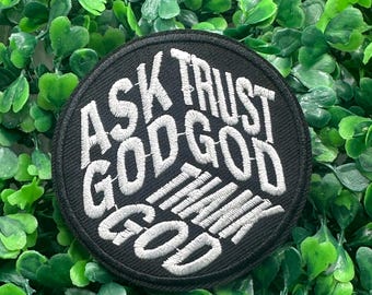 Ask God, Trust God, Thank God - Faith - Christian  - Matthew 7:7 - Iron On Patch
