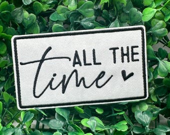 All The Time- Love, Hustle, Loyalty - Statement - Aesthetic  - Speaks Volumes With Just 3 Words -  Embroidery Iron On Patch