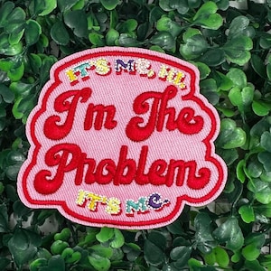 It&#39;s Me, Hi, I&#39;m The Problem, It&#39;s Me - Inspired Swift - Embroidery Iron On Patches