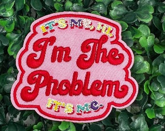 It's Me, Hi, I'm The Problem, It's Me - Inspired Swift - Embroidery Iron On Patches