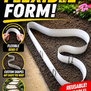 May include: A white flexible plastic garden edging form used to create custom shapes in soil, secured with metal stakes. Text includes THE AMAZING FLEXIBLE FORM!, FLEXIBLE BEND IT, CUSTOM SHAPES ANY SHAPE YOU WANT, BEAUTIFUL RESULTS EVERY TIME, REUSABLE! DURABLE! EASY TO USE!, CREATE ANY CONCRETE STEPPING STONE SHAPE YOU WANT!