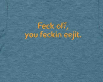 Feck Off You Feckin Eejit
