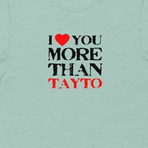 I Love You More than Tayto Irish T-Shirt