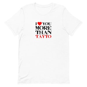 I Love You More than Tayto Irish T-Shirt