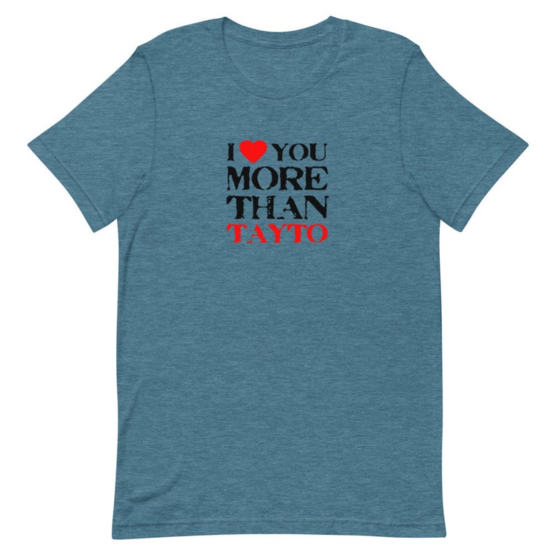 I Love You More than Tayto Irish T-Shirt