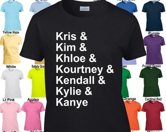 Kris, Kim, Khloe, Kourtney, Kendall, Kylie & Kanye T-Shirt - Classic Fit Ladies' T-Shirt - Sizes XS - 3XL Available in 21 colors!