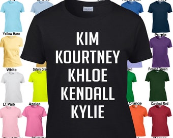 Kim Kourtney Khloe Kendall Kylie T-Shirt - Classic Fit Ladies' T-Shirt - Sizes XS - 3XL Available in 21 colors!