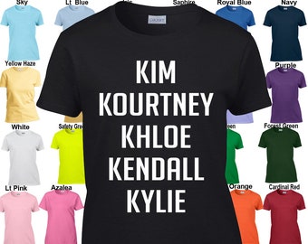 Kim Kourtney Khloe Kendall Kylie T-Shirt - Classic Fit Ladies' T-Shirt - Sizes XS - 3XL Available in 21 colors!