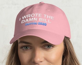 I Wrote The Damn Bill Bernie 2020 Hat Embroidered Dad hat Bernie Sanders for President