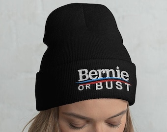 Bernie or Bust Embroidered Cuffed Beanie | Bernie Sanders for President 2020  Knit Hat