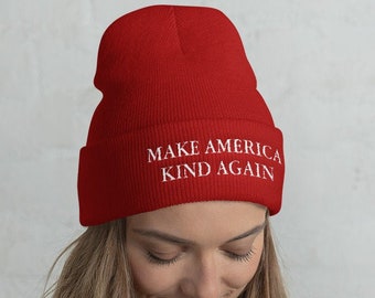 Make America Kind Again Embroidered Cuffed Beanie | Funny Knit Hat, MAGA, Trump 2020, Anti- Trump, Make America Funny Again