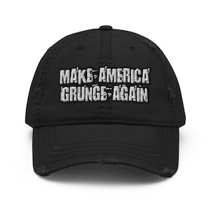 Make America GRUNGE Again Brodé Distressed Dad Hat | Funny Hat 90s Grunge Make America Funny Again #MAGA