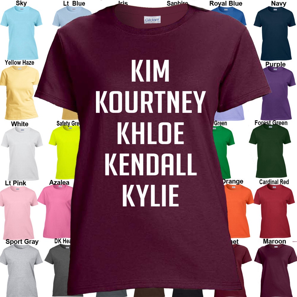 Kim Kourtney Khloe Kendall Kylie T-shirt - Classic Fit Ladies' T-shirt ...